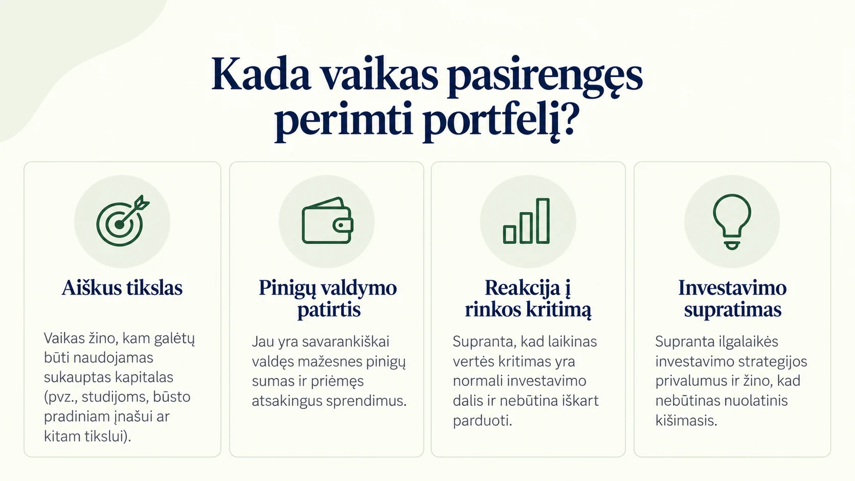 Keturi praktiniai kriterijai, padedantys įvertinti, ar vaikas pasirengęs perimti investicinį portfelį: aiškus tikslas, pinigų valdymo patirtis, tinkama reakcija į rinkos kritimą ir investavimo supratimas.